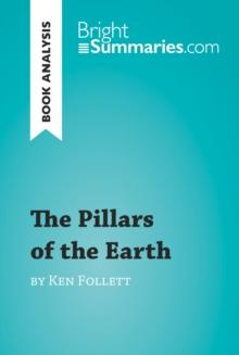 The Pillars of the Earth by Ken Follett (Book Analysis) : Detailed Summary, Analysis and Reading Guide