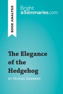 The Elegance of the Hedgehog by Muriel Barbery (Book Analysis) : Detailed Summary, Analysis and Reading Guide