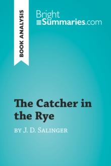 The Catcher in the Rye by J. D. Salinger (Book Analysis) : Detailed Summary, Analysis and Reading Guide