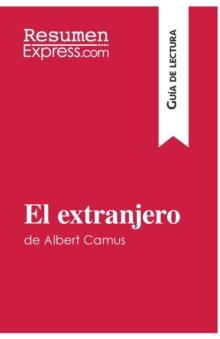 El extranjero de Albert Camus (Gu?a de lectura) : Resumen y an?lisis completo