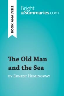 The Old Man and the Sea by Ernest Hemingway (Book Analysis) : Detailed Summary, Analysis and Reading Guide