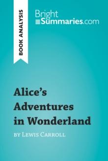 Alice's Adventures in Wonderland by Lewis Carroll (Book Analysis) : Detailed Summary, Analysis and Reading Guide