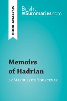 Memoirs of Hadrian by Marguerite Yourcenar (Book Analysis) : Detailed Summary, Analysis and Reading Guide