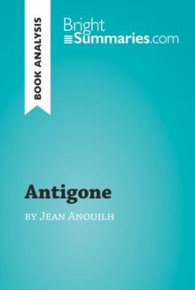 Antigone by Jean Anouilh (Book Analysis) : Detailed Summary, Analysis and Reading Guide