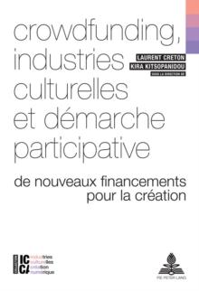 Crowdfunding, industries culturelles et demarche participative : De nouveaux financements pour la creation