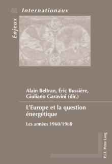 L'Europe et la question energetique : Les annees 1960/1980