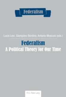 Federalism : A Political Theory for Our Time