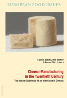 Cheese Manufacturing in the Twentieth Century : The Italian Experience in an International Context