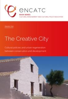 The Creative City : Cultural policies and urban regeneration between conservation and development