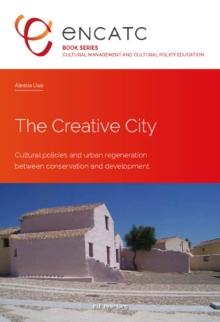 The Creative City : Cultural policies and urban regeneration between conservation and development