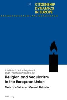 Religion and Secularism in the European Union : State of Affairs and Current Debates