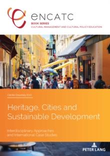 Heritage, Cities and Sustainable Development : Interdisciplinary Approaches and International Case Studies