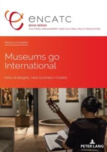 Museums go International : New strategies, new business models