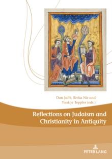 Reflections on Judaism and Christianity in Antiquity