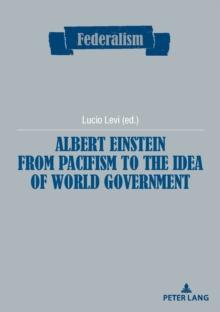 Albert Einstein from Pacifism to the Idea of World Government