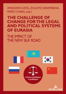 The challenge of change for the legal and political systems of Eurasia : The impact of the New Silk Road