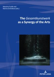 The Gesamtkunstwerk as a Synergy of the Arts