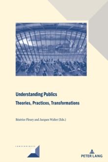 Understanding Publics: Theories, Practices, Transformations