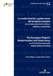 La modernizacion y gobernanza del proyecto europeo en un marco plural con valores y objetivos compartidos The European Project's Modernisation and Governance in a Plural Framework with Shared Values a