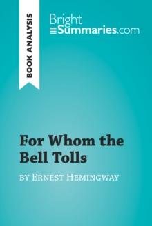 For Whom the Bell Tolls by Ernest Hemingway (Book Analysis) : Detailed Summary, Analysis and Reading Guide