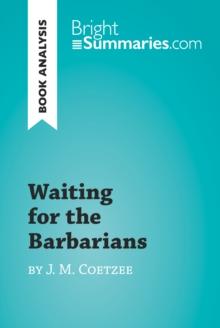 Waiting for the Barbarians by J. M. Coetzee (Book Analysis) : Detailed Summary, Analysis and Reading Guide