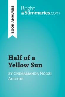 Half of a Yellow Sun by Chimamanda Ngozi Adichie (Book Analysis) : Detailed Summary, Analysis and Reading Guide