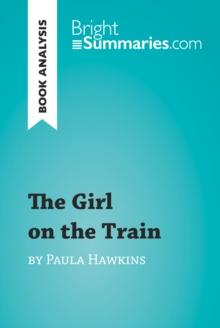 The Girl on the Train by Paula Hawkins (Book Analysis) : Detailed Summary, Analysis and Reading Guide