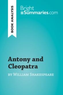 Antony and Cleopatra by William Shakespeare (Book Analysis) : Detailed Summary, Analysis and Reading Guide