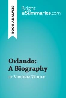 Orlando: A Biography by Virginia Woolf (Book Analysis) : Detailed Summary, Analysis and Reading Guide