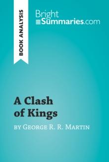 A Clash of Kings by George R. R. Martin (Book Analysis) : Detailed Summary, Analysis and Reading Guide