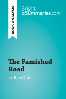 The Famished Road by Ben Okri (Book Analysis) : Detailed Summary, Analysis and Reading Guide