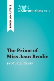 The Prime of Miss Jean Brodie by Muriel Spark (Book Analysis) : Detailed Summary, Analysis and Reading Guide