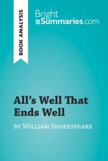 All's Well That Ends Well by William Shakespeare (Book Analysis) : Detailed Summary, Analysis and Reading Guide