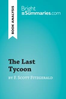 The Last Tycoon by F. Scott Fitzgerald (Book Analysis) : Detailed Summary, Analysis and Reading Guide