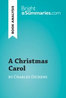 A Christmas Carol by Charles Dickens (Book Analysis) : Detailed Summary, Analysis and Reading Guide