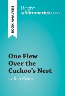 One Flew Over the Cuckoo's Nest by Ken Kesey (Book Analysis) : Detailed Summary, Analysis and Reading Guide