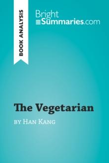 The Vegetarian by Han Kang (Book Analysis) : Detailed Summary, Analysis and Reading Guide