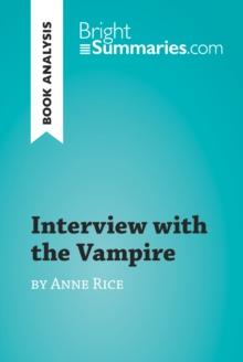 Interview with the Vampire by Anne Rice (Book Analysis) : Detailed Summary, Analysis and Reading Guide