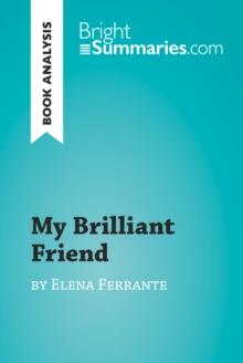 My Brilliant Friend by Elena Ferrante (Book Analysis) : Detailed Summary, Analysis and Reading Guide