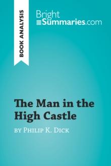 The Man in the High Castle by Philip K. Dick (Book Analysis) : Detailed Summary, Analysis and Reading Guide