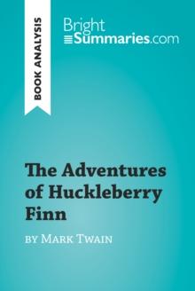 The Adventures of Huckleberry Finn by Mark Twain (Book Analysis) : Detailed Summary, Analysis and Reading Guide