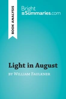 Light in August by William Faulkner (Book Analysis) : Detailed Summary, Analysis and Reading Guide