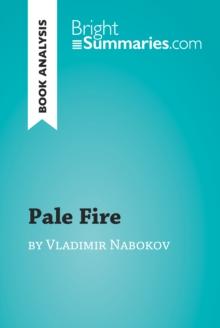 Pale Fire by Vladimir Nabokov (Book Analysis) : Detailed Summary, Analysis and Reading Guide