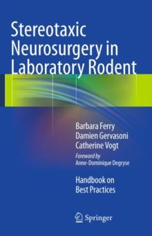 Stereotaxic Neurosurgery in Laboratory Rodent : Handbook on Best Practices