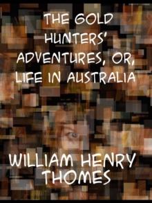 The Gold Hunters' Adventures Or, Life in Australia