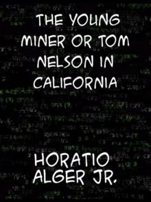 The Young Miner or Tom Nelson in California