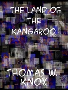 The Land of the Kangaroo Adventures of Two Youths in a Journey through the Great Island Continent