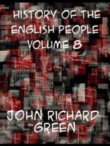 History of the English People, Volume VIII  Modern England, 1760-1815