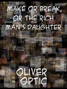 Make or Break or, The Rich Man's Daughter