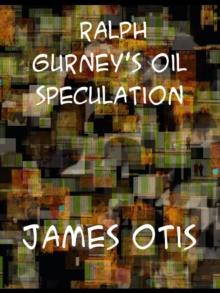 Ralph Gurney's Oil Speculation